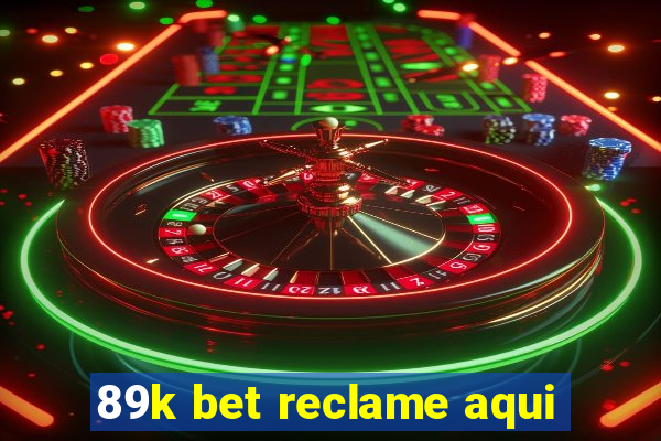 89k bet reclame aqui